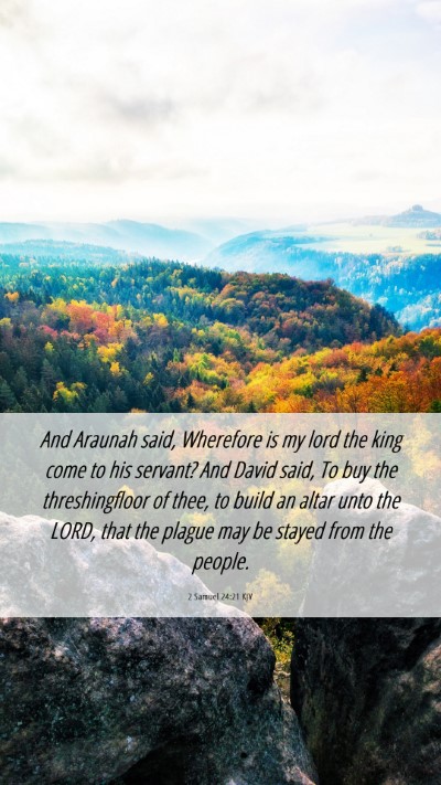 Picture 06 - 2 Samuel 24:21 KJV Mobile Phone Wallpaper - And Araunah said, Wherefore is my lord the king - Mobile Bible Verse Wallpaper