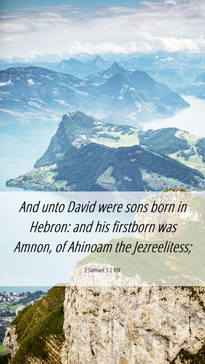 Picture 06 - 2 Samuel 3:2 KJV Mobile Phone Wallpaper - And unto David were sons born in Hebron: and his - Mobile Bible Verse Wallpaper