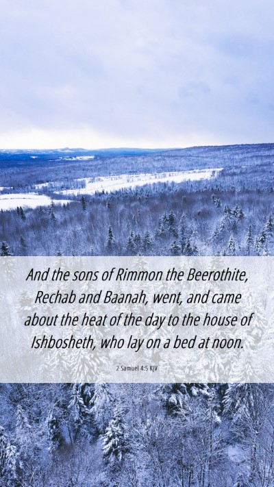 Picture 06 - 2 Samuel 4:5 KJV Mobile Phone Wallpaper - And the sons of Rimmon the Beerothite, Rechab and - Mobile Bible Verse Wallpaper