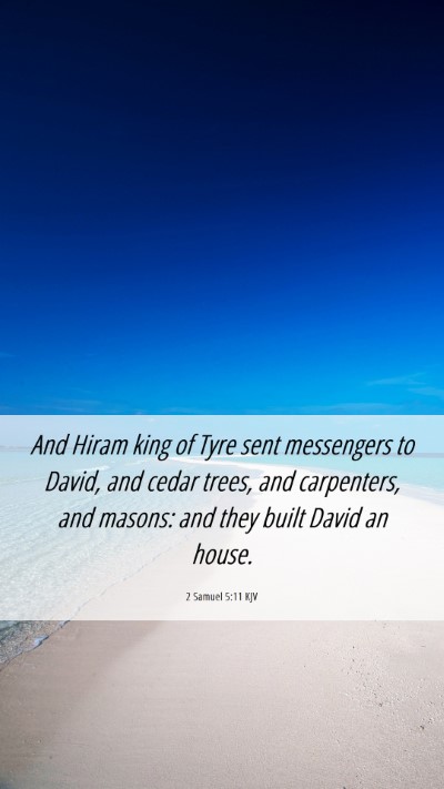 Picture 06 - 2 Samuel 5:11 KJV Mobile Phone Wallpaper - And Hiram king of Tyre sent messengers to David, - Mobile Bible Verse Wallpaper