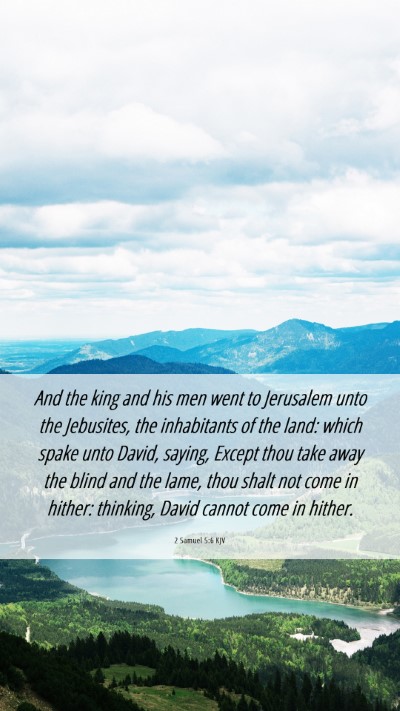 Picture 06 - 2 Samuel 5:6 KJV Mobile Phone Wallpaper - And the king and his men went to Jerusalem unto - Mobile Bible Verse Wallpaper