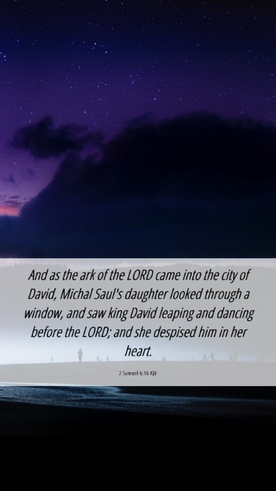 Picture 06 - 2 Samuel 6:16 KJV Mobile Phone Wallpaper - And as the ark of the LORD came into the city of - Mobile Bible Verse Wallpaper