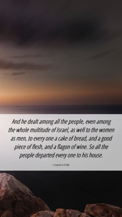 Picture 06 - 2 Samuel 6:19 KJV Mobile Phone Wallpaper - And he dealt among all the people, even among the - Mobile Bible Verse Wallpaper