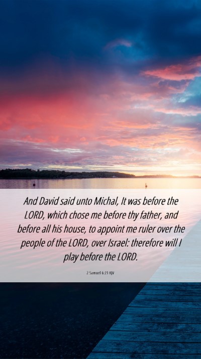 Picture 06 - 2 Samuel 6:21 KJV Mobile Phone Wallpaper - And David said unto Michal, It was before the - Mobile Bible Verse Wallpaper