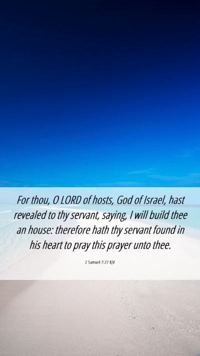 Picture 06 - 2 Samuel 7:27 KJV Mobile Phone Wallpaper - For thou, O LORD of hosts, God of Israel, hast - Mobile Bible Verse Wallpaper