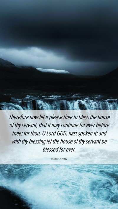 Picture 06 - 2 Samuel 7:29 KJV Mobile Phone Wallpaper - Therefore now let it please thee to bless the - Mobile Bible Verse Wallpaper