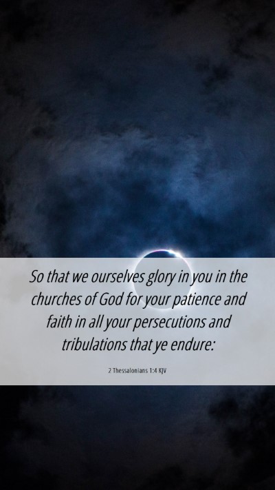 Picture 06 - 2 Thessalonians 1:4 KJV Mobile Phone Wallpaper - So that we ourselves glory in you in the churches - Mobile Bible Verse Wallpaper