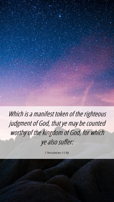 Picture 06 - 2 Thessalonians 1:5 KJV Mobile Phone Wallpaper - Which is a manifest token of the righteous - Mobile Bible Verse Wallpaper
