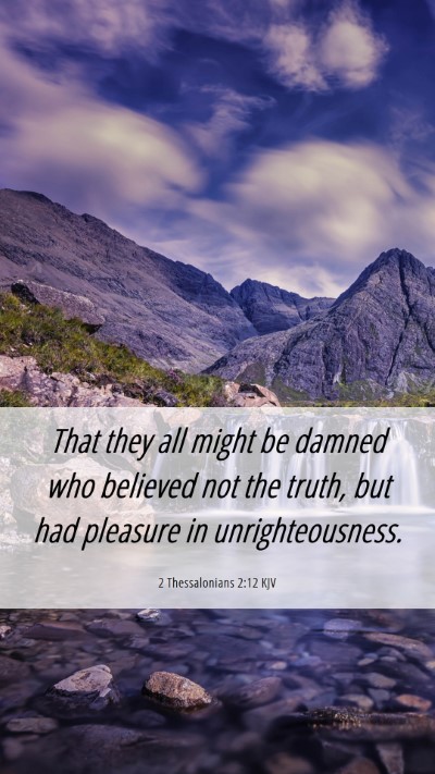 Picture 06 - 2 Thessalonians 2:12 KJV Mobile Phone Wallpaper - That they all might be damned who believed not - Mobile Bible Verse Wallpaper