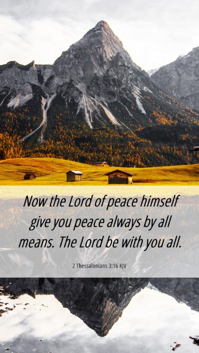 Picture 06 - 2 Thessalonians 3:16 KJV Mobile Phone Wallpaper - Now the Lord of peace himself give you peace - Mobile Bible Verse Wallpaper