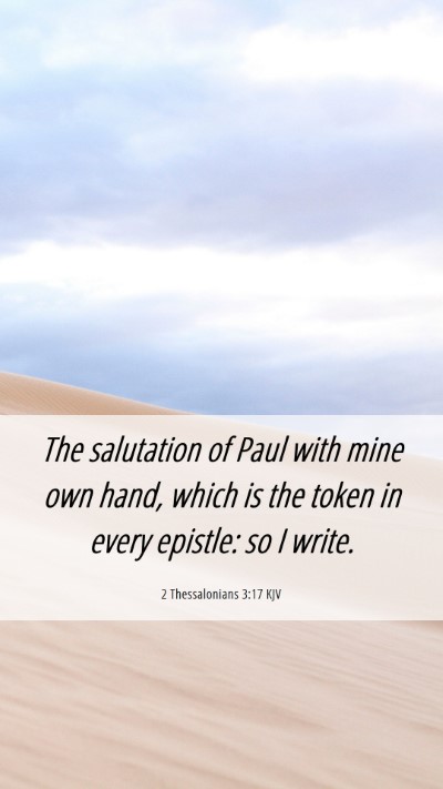 Picture 06 - 2 Thessalonians 3:17 KJV Mobile Phone Wallpaper - The salutation of Paul with mine own hand, which - Mobile Bible Verse Wallpaper