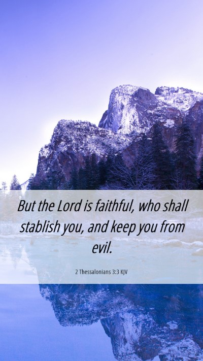 Picture 06 - 2 Thessalonians 3:3 KJV Mobile Phone Wallpaper - But the Lord is faithful, who shall stablish you, - Mobile Bible Verse Wallpaper