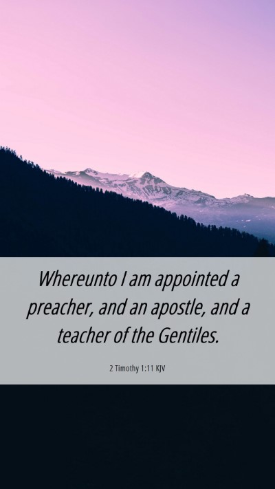 Picture 06 - 2 Timothy 1:11 KJV Mobile Phone Wallpaper - Whereunto I am appointed a preacher, and an - Mobile Bible Verse Wallpaper
