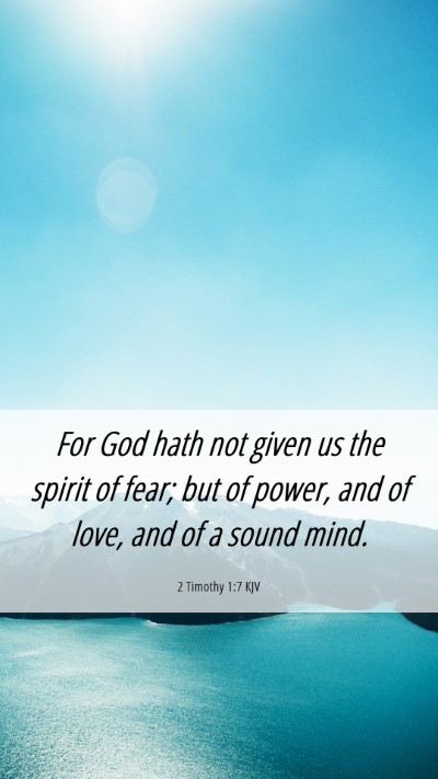 Picture 06 - 2 Timothy 1:7 KJV Mobile Phone Wallpaper - For God hath not given us the spirit of fear; but - Mobile Bible Verse Wallpaper