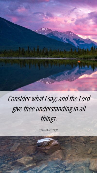 Picture 06 - 2 Timothy 2:7 KJV Mobile Phone Wallpaper - Consider what I say; and the Lord give thee - Mobile Bible Verse Wallpaper