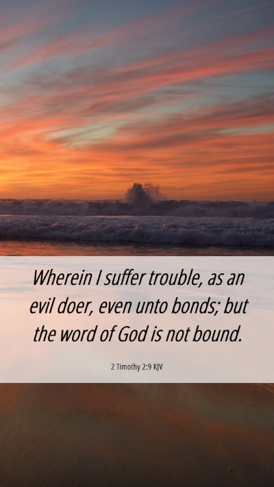 Picture 06 - 2 Timothy 2:9 KJV Mobile Phone Wallpaper - Wherein I suffer trouble, as an evil doer, even - Mobile Bible Verse Wallpaper