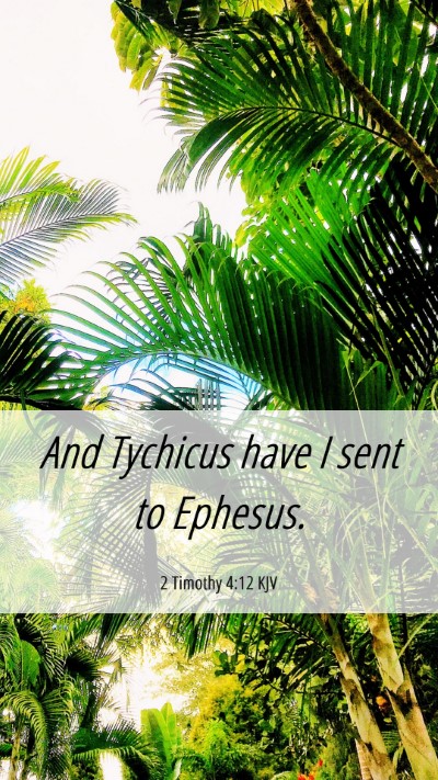 Picture 06 - 2 Timothy 4:12 KJV Mobile Phone Wallpaper - And Tychicus have I sent to - Mobile Bible Verse Wallpaper
