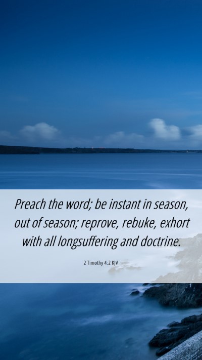 Picture 06 - 2 Timothy 4:2 KJV Mobile Phone Wallpaper - Preach the word; be instant in season, out of - Mobile Bible Verse Wallpaper
