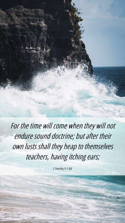 Picture 06 - 2 Timothy 4:3 KJV Mobile Phone Wallpaper - For the time will come when they will not endure - Mobile Bible Verse Wallpaper