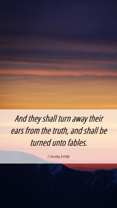 Picture 06 - 2 Timothy 4:4 KJV Mobile Phone Wallpaper - And they shall turn away their ears from the - Mobile Bible Verse Wallpaper