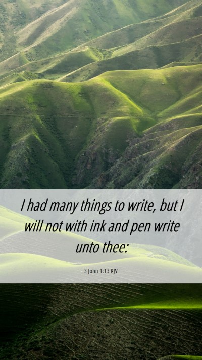 Picture 06 - 3 John 1:13 KJV Mobile Phone Wallpaper - I had many things to write, but I will not with - Mobile Bible Verse Wallpaper