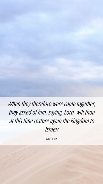 Picture 06 - Acts 1:6 KJV Mobile Phone Wallpaper - When they therefore were come together, they - Mobile Bible Verse Wallpaper