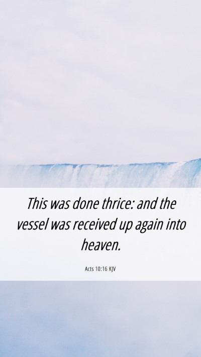 Picture 06 - Acts 10:16 KJV Mobile Phone Wallpaper - This was done thrice: and the vessel was received - Mobile Bible Verse Wallpaper