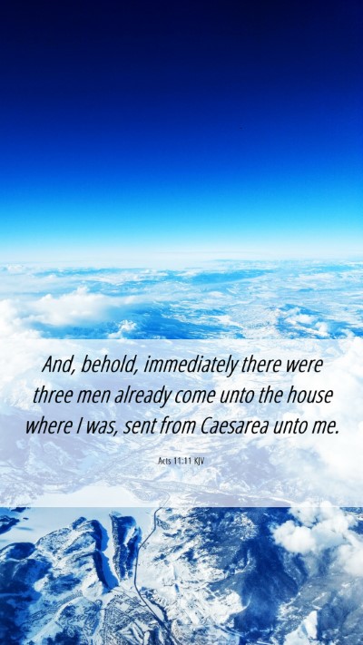 Picture 06 - Acts 11:11 KJV Mobile Phone Wallpaper - And, behold, immediately there were three men - Mobile Bible Verse Wallpaper