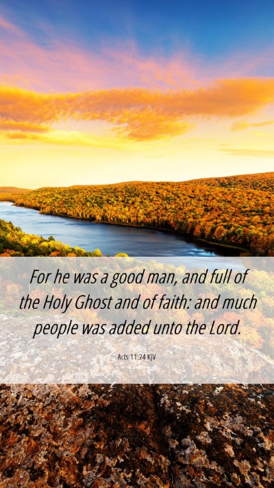 Picture 06 - Acts 11:24 KJV Mobile Phone Wallpaper - For he was a good man, and full of the Holy Ghost - Mobile Bible Verse Wallpaper