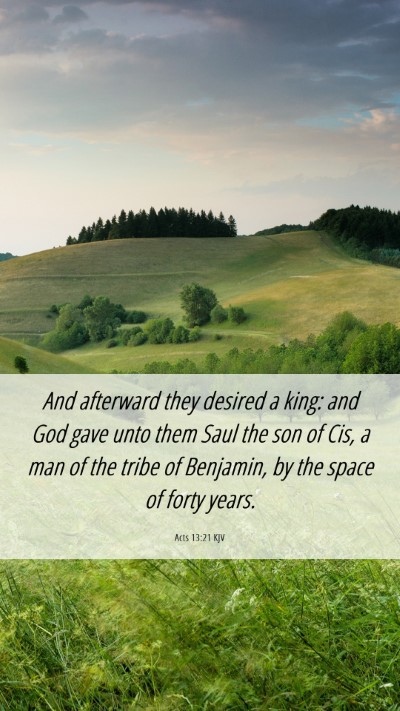 Picture 06 - Acts 13:21 KJV Mobile Phone Wallpaper - And afterward they desired a king: and God gave - Mobile Bible Verse Wallpaper