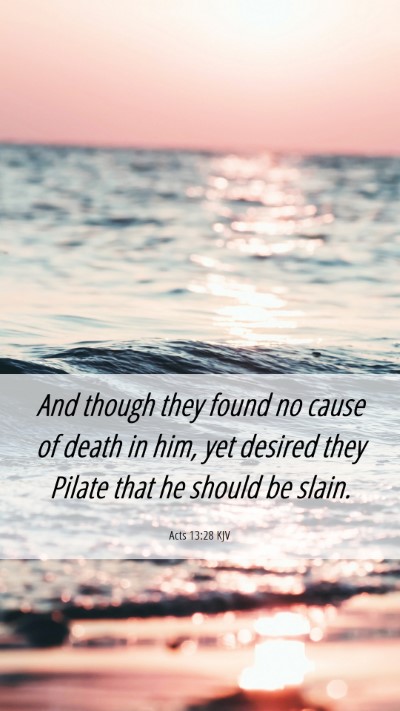 Picture 06 - Acts 13:28 KJV Mobile Phone Wallpaper - And though they found no cause of death in him, - Mobile Bible Verse Wallpaper