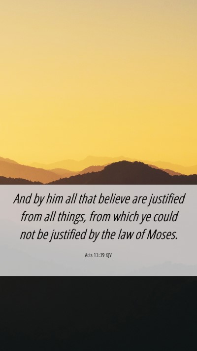 Picture 06 - Acts 13:39 KJV Mobile Phone Wallpaper - And by him all that believe are justified from - Mobile Bible Verse Wallpaper