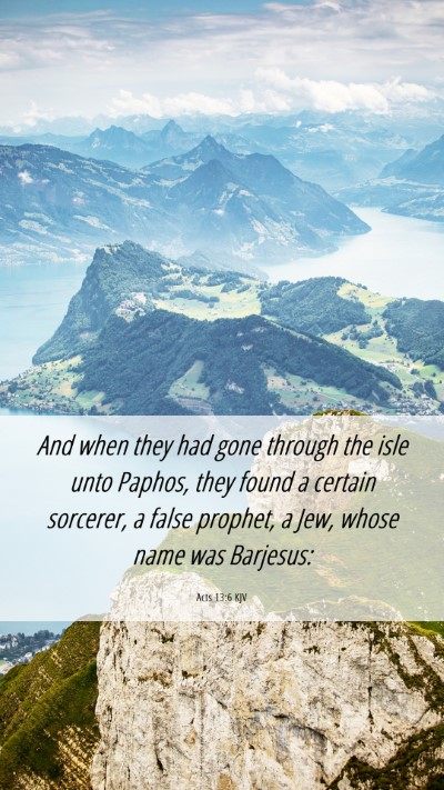 Picture 06 - Acts 13:6 KJV Mobile Phone Wallpaper - And when they had gone through the isle unto - Mobile Bible Verse Wallpaper