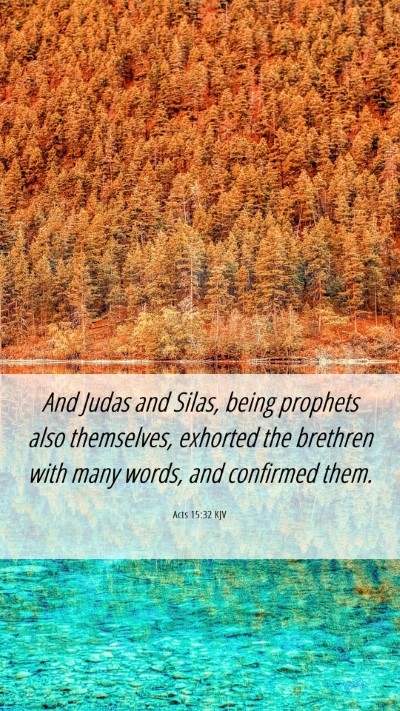 Picture 06 - Acts 15:32 KJV Mobile Phone Wallpaper - And Judas and Silas, being prophets also - Mobile Bible Verse Wallpaper