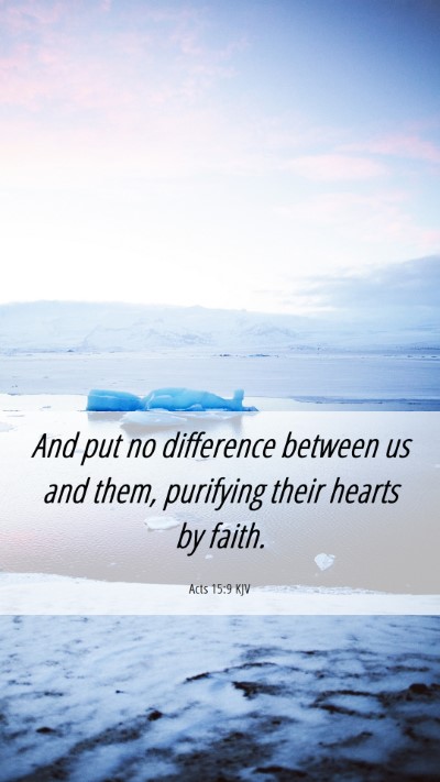 Picture 06 - Acts 15:9 KJV Mobile Phone Wallpaper - And put no difference between us and them, - Mobile Bible Verse Wallpaper