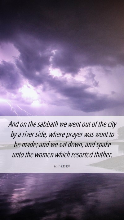 Picture 06 - Acts 16:13 KJV Mobile Phone Wallpaper - And on the sabbath we went out of the city by a - Mobile Bible Verse Wallpaper