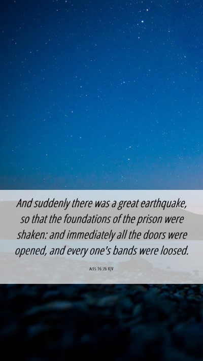 Picture 06 - Acts 16:26 KJV Mobile Phone Wallpaper - And suddenly there was a great earthquake, so - Mobile Bible Verse Wallpaper