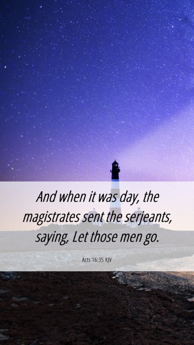 Picture 06 - Acts 16:35 KJV Mobile Phone Wallpaper - And when it was day, the magistrates sent the - Mobile Bible Verse Wallpaper