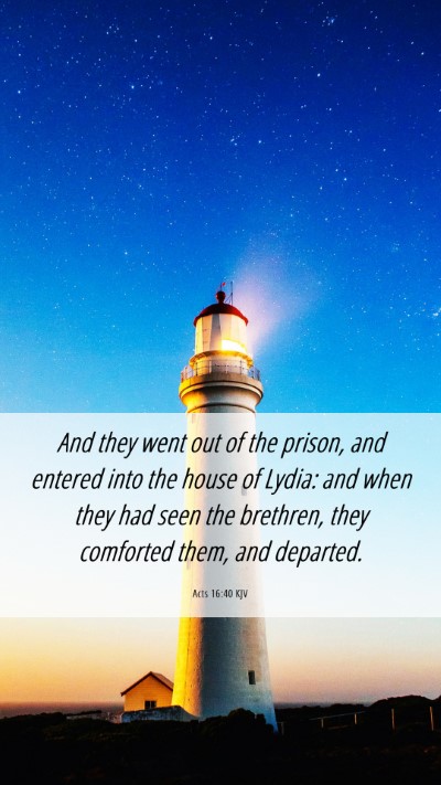 Picture 06 - Acts 16:40 KJV Mobile Phone Wallpaper - And they went out of the prison, and entered into - Mobile Bible Verse Wallpaper