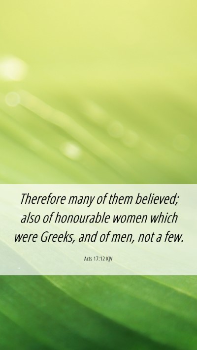 Picture 06 - Acts 17:12 KJV Mobile Phone Wallpaper - Therefore many of them believed; also of - Mobile Bible Verse Wallpaper