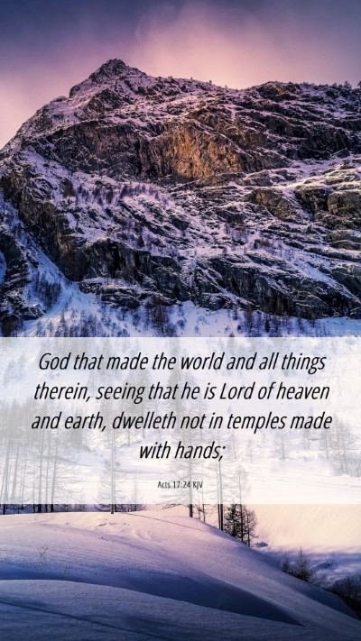 Picture 06 - Acts 17:24 KJV Mobile Phone Wallpaper - God that made the world and all things therein, - Mobile Bible Verse Wallpaper