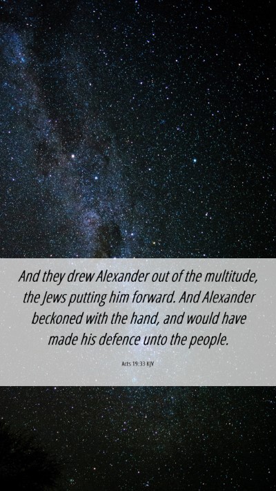 Picture 06 - Acts 19:33 KJV Mobile Phone Wallpaper - And they drew Alexander out of the multitude, the - Mobile Bible Verse Wallpaper