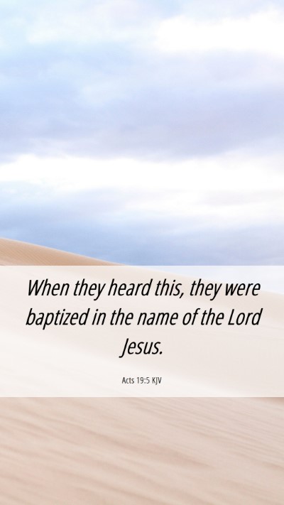 Picture 06 - Acts 19:5 KJV Mobile Phone Wallpaper - When they heard this, they were baptized in the - Mobile Bible Verse Wallpaper