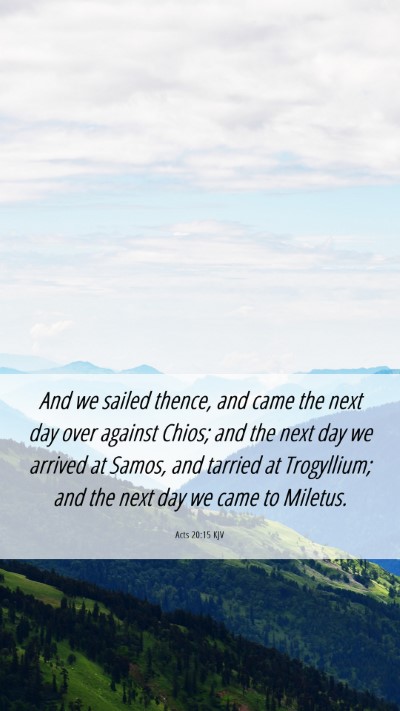 Picture 06 - Acts 20:15 KJV Mobile Phone Wallpaper - And we sailed thence, and came the next day over - Mobile Bible Verse Wallpaper