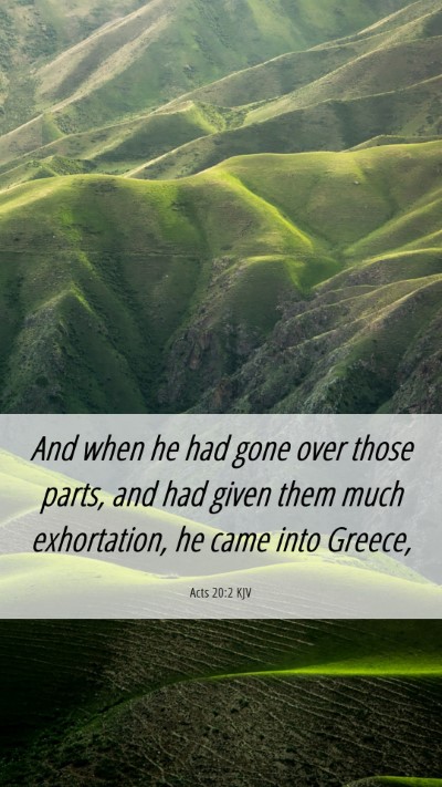 Picture 06 - Acts 20:2 KJV Mobile Phone Wallpaper - And when he had gone over those parts, and had - Mobile Bible Verse Wallpaper