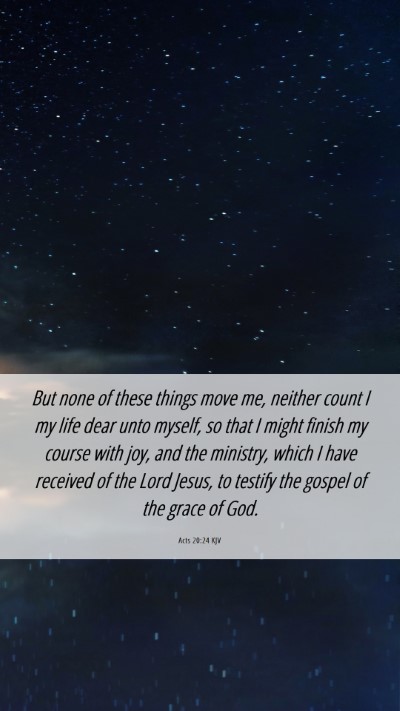 Picture 06 - Acts 20:24 KJV Mobile Phone Wallpaper - But none of these things move me, neither count I - Mobile Bible Verse Wallpaper