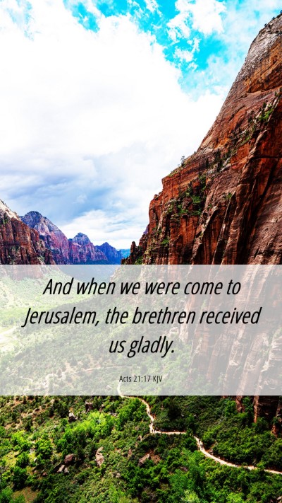 Picture 06 - Acts 21:17 KJV Mobile Phone Wallpaper - And when we were come to Jerusalem, the brethren - Mobile Bible Verse Wallpaper