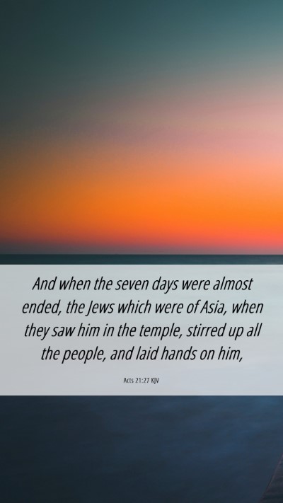 Picture 06 - Acts 21:27 KJV Mobile Phone Wallpaper - And when the seven days were almost ended, the - Mobile Bible Verse Wallpaper