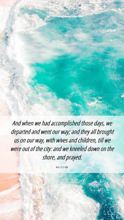 Picture 06 - Acts 21:5 KJV Mobile Phone Wallpaper - And when we had accomplished those days, we - Mobile Bible Verse Wallpaper