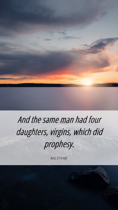Picture 06 - Acts 21:9 KJV Mobile Phone Wallpaper - And the same man had four daughters, virgins, - Mobile Bible Verse Wallpaper